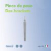 Pince de pose Pince de pose Des brackets