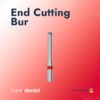 Photo 1 End Cutting Bur ( 5 Pièces )