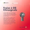 Fraise á OS Chirurgicale (1 Pièce)